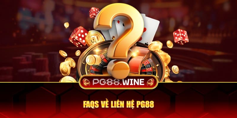FAQs về liên hệ PG88