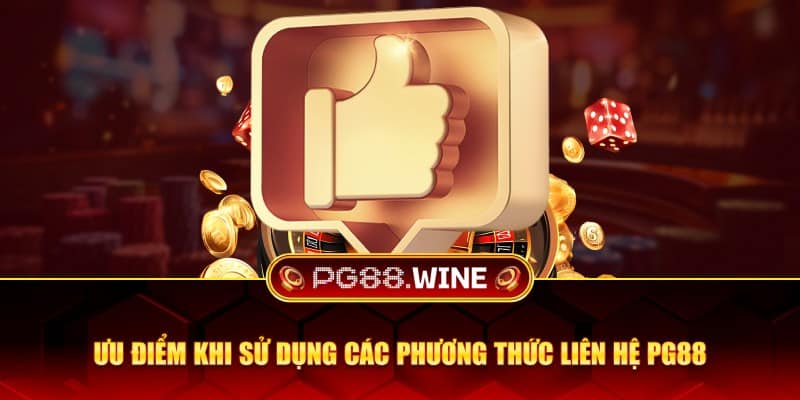 Ưu điểm khi sử dụng các phương thức liên hệ PG88