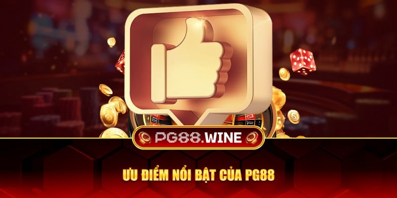 Ưu điểm nổi bật của PG88